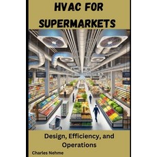 (영문도서) HVAC for Supermarkets: Design Efficiency and Operations Paperback, Independently Published, English, 9798344709277