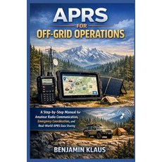 (영문도서)APRS for Off-Grid Operations: A Step-by-Step Manual for Amateur Radio Communicat... Paperback, Independently Published, English, 9798242287501