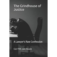 (영문도서)The Grindhouse of Justice: A Lawyer's Raw Confession Paperback, Independently Published, English, 9798294662134