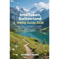 (英文圖書)Interlaken Switzerland Hiking Guide 2026: Best Scenic Trails Beginner-Friendly... 平裝版, Independently Published, 英文