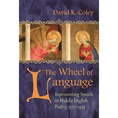 (영문도서) The Wheel of Language: Representing Speech in Middle English Poetry 1377-1422 Hardcover, Syracuse University Press, 9780815632733