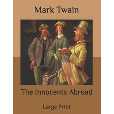 The Innocents Abroad: Large Print Paperback, Independently Published, English, 9798566455808
