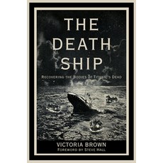 (영문도서)The Death Ship: Recovering the Bodies of Titanic's Dead Hardcover, History Press, English, 9781803998039