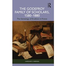 (영문도서)The Godefroy Family of Scholars 1580-1880: The Genealogy of Erudition in France Hardcover, Routledge, English, 9789048561186 Routledge, English, 9789048561186
