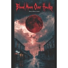 (영문도서)Blood Moon Over New Houlka Paperback, Independently Published, English, 9798252884684