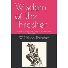 (영문도서)Wisdom of the Thrasher: Proverbs Straight Talk Timeless Wisdom and Faith-Fill... Paperback, Independently Published, English, 9798279094004