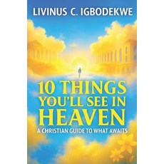 (英文圖書)10 Things You'll See in Heaven: A Christian Guide to What Awaits 平裝版, Independently Published, 英文