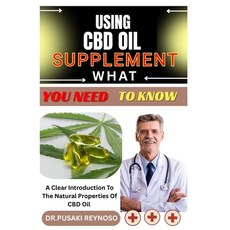 (영문도서)Using CBD Oil Supplement What You Need to Know: A Clear Introduction To The Natu... Paperback, Independently Published, English, 9798285936305