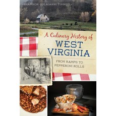 A Culinary History of West Virginia: From Ramps to Pepperoni Rolls Paperback, History Press