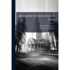 (영문도서)Remains Of Melville B. Cox: Late Missionary To Liberia Paperback, Nabu Press, English, 9781179570402