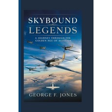 (영문도서) Skybound Legends: A Journey Through the Golden Age of Aviation Paperback, Independently Published, English, 9798342274425