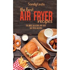 The Best Air Fryer Recipes: The Most Delicious But Easy Air Fryer Recipes Hardcover, Stratosphere Ltd, English, 9781801594783
