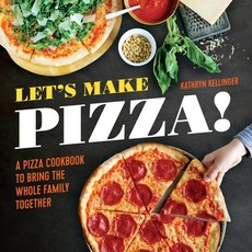 (영문도서) Let's Make Pizza!: A Pizza Cookbook to Bring the Whole Family Together Paperback, Callisto, English, 9781623157326