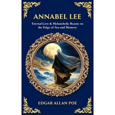 (영문도서)Annabel Lee: Eternal Love & Melancholic Beauty on the Edge of Sea and Memory Paperback, Library of Alexandria, English, 9781806680757