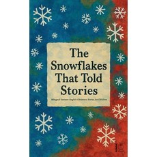 (영문도서)The Snowflakes That Told Stories: Bilingual German-English Christmas Stories for... Paperback, Pomme Bilingual, English, 9798232933326