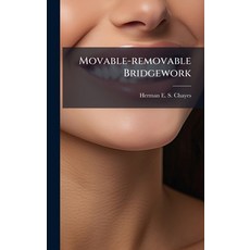 (영문도서)Movable-removable Bridgework Hardcover, Hutson Street Press, English, 9781024568899