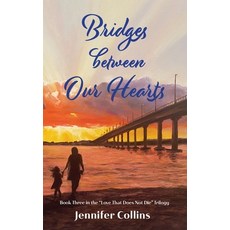 (영문도서) Bridges between Our Hearts: Book Three in the "Love That Does Not Die" Trilogy Hardcover, Words in the Wings Press, Inc, English, 9781737676676