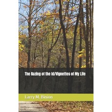 (영문도서) The Razing of the Id/Vignettes of My Life Paperback, Independently Published, English, 9798477248292