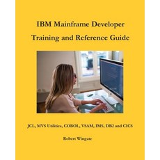 IBM Mainframe Developer Training and Reference Guide Paperback, Robert Wingate