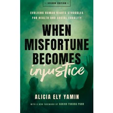(영문도서) When Misfortune Becomes Injustice: Evolving Human Rights Struggles for Health and Social Equa... Hardcover, Stanford University Press, English, 9781503633056