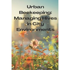 (영문도서) Urban Beekeeping - Managing Hives in City Environments Paperback, Independently Published, English, 9798883106131