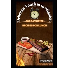(영문도서) Delicious Lunch in 10 Minutes: 100 Favorite Recipes for Lunch Paperback, Independently Published, English, 9798378672981
