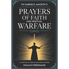 (영문도서) Fr Gabriele Amorth's Prayers of Faith and Spiritual Warfare: A Collection of Pe... Paperback, Independently Published, English, 9798307602737