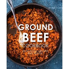 (영문도서) Ground Beef Cookbook: 50 Delicious Ground Beef Recipes (2nd Edition) Paperback, Independently Published, English, 9781686973406
