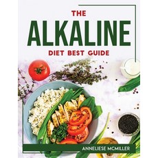 (영문도서) The Alkaline Diet Best Guide Paperback, Anneliese McMiller, English, 9781804768945