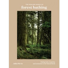 (영문도서) The Healing Magic of Forest Bathing: Finding Calm Creativity and Connection in the Natural ... Hardcover, Ten Speed Press, English, 9780399582110