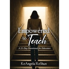 (영문도서)Empowered 2 Teach: A 21-Day Devotional for Educators Paperback, Christian Faith Publishing, English, 9798896375814