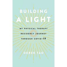 (영문도서) Building A Light: My Physical Therapy Residency Journey Through COVID-19 Paperback, Derek Tao, English, 9798991534901