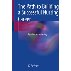 (영문도서) The Path to Building a Successful Nursing Career Paperback, Springer, English, 9783030500221