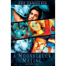 (영문도서) A Moonstruck Mating: Books 1 - 3 Paperback, Eve Langlais, English, 9781773845692