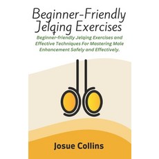 (영문도서) Beginner-Friendly Jelqing Exercises: Beginner-friendly Jelqing Exercises and Effective Techni... Paperback, Independently Published, English, 9798876887481