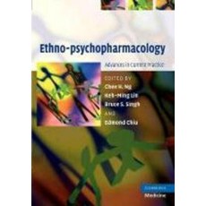 Ethno-Psychopharmacology:Advances in Current Practice. Edited by Chee H. Ng ... [Et Al.], Cambridge University Press
