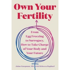 (영문도서)Own Your Fertility: From Egg Freezing to Surrogacy How to Take Charge of Your B... Hardcover, Countryman Press, English, 9781324111481