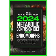 (영문도서) The Supercharged Metabolic Confusion Diet for Endomorphs: Lose weight effortlessly with tasty... Paperback, Independently Published, English, 9798876230997