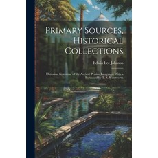 (영문도서) Primary Sources Historical Collections: Historical Grammar of the Ancient Persian Language ... Paperback, Legare Street Press, English, 9781021244604
