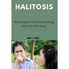 (영문도서) Halitosis: Bad Breathe Is Embarrassing Get Rid Of It Now Paperback, Independently Published, English, 9798357721976