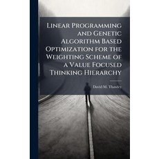 (영문도서)Linear Programming and Genetic Algorithm Based Optimization for the Weighting Sc... Hardcover, Hutson Street Press, English, 9781025091112