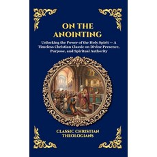 (영문도서)On the Anointing: Unlocking the Power of the Holy Spirit - A Timeless Christian... Hardcover, Library of Alexandria, English, 9781807529123