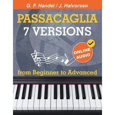 (영문도서) 7 Versions Passacaglia - Handel / Halvorsen: Piano Sheet Music from Beginner to... Paperback, Open White Book, English, 9781962612159