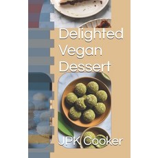 (영문도서) Delighted Vegan Dessert Paperback, Independently Published, English, 9798324248017