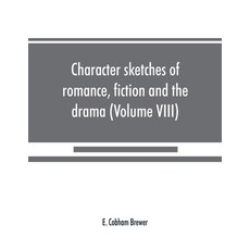 (영문도서) Character sketches of romance fiction and the drama (Volume VIII) Paperback, Alpha Edition, English, 9789389525236