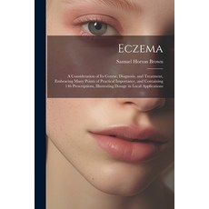 (영문도서) Eczema: A Consideration of Its Course Diagnosis and Treatment Embracing Many Points of Pra... Paperback, Legare Street Press, English, 9781022672178