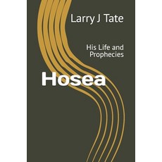 (영문도서) Hosea: His Life and Prophecies Paperback, Independently Published, English, 9798326669469