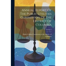 (영문도서) Annual Report Of The Public Utilities Commission Of The District Of Columbia; Volume 2 Paperback, Legare Street Press, English, 9781022408128