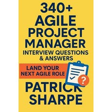 (영문도서)340+ Agile Project Manager Interview Questions & Answers: Land Your Next Agile ... Paperback, Independently Published, English, 9798262272563