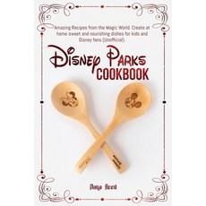 Disney Parks Cookbook: Amazing Recipes from the Magic World. Create at home sweet and nourishing dis... Paperback, Amplitudo Ltd